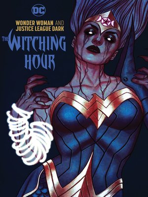 cover image of Wonder Woman & the Justice League Dark: The Witching Hour